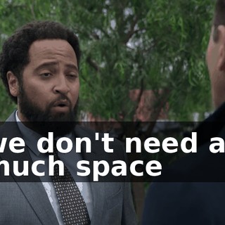 we don't need as much space