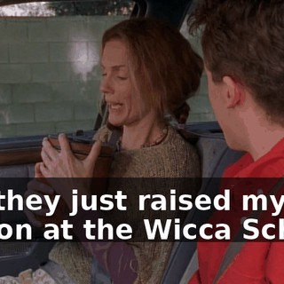 but they just raised my tuition at the Wicca School.