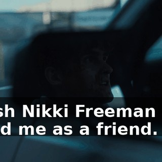 I wish Nikki Freeman only loved me as a friend.