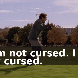 I am not cursed. I am not cursed.