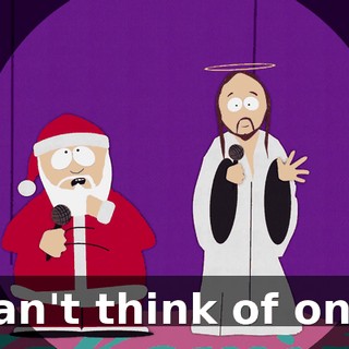 I can't think of one--