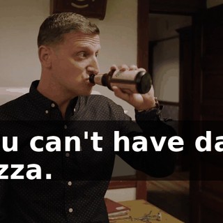 - You can't have dairy. - Pizza.