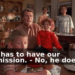 - He has to have our permission. - No, he doesn't.