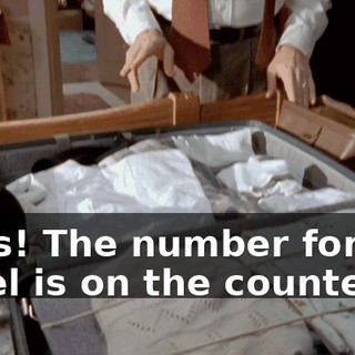 Boys! The number for the hotel is on the counter.