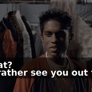 - What? - I'd rather see you out there