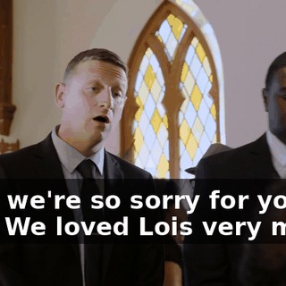 - Oh, we're so sorry for your loss. We loved Lois very much.