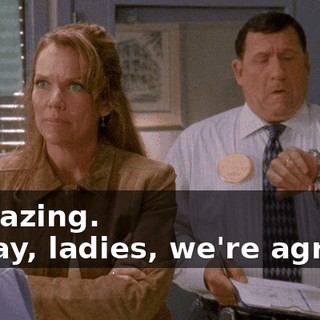 - Amazing. - Okay, ladies, we're agreed.