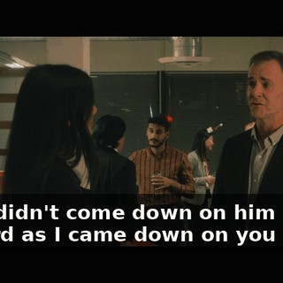 and I didn't come down on him nearly as hard as I came down on you