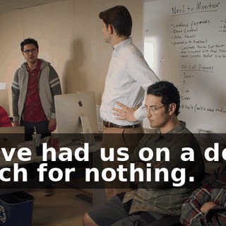 You've had us on a death march for nothing.