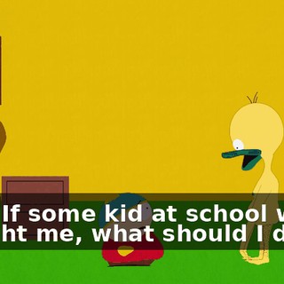 Dad! If some kid at school wants to fight me, what should I do?!