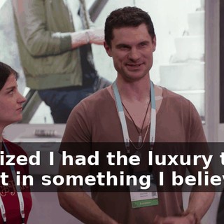 I realized I had the luxury to invest in something I believe in.