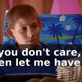 If you don't care, then let me have it.