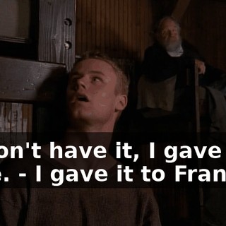 - I don't have it, I gave it to Pete. - I gave it to Francis.