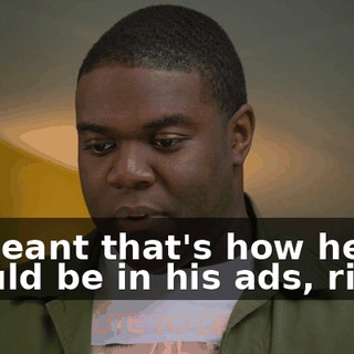 - I meant that's how he should be in his ads, right?