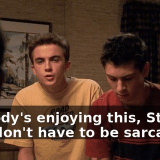 Nobody's enjoying this, Stevie. You don't have to be sarcastic.