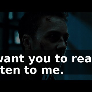 I want you to really listen to me.