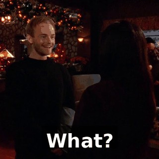 What?