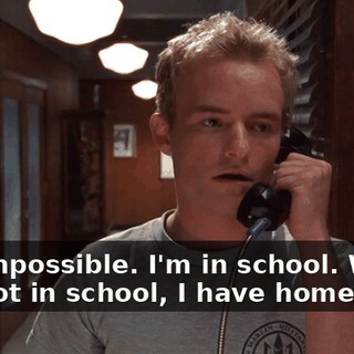 It's impossible. I'm in school. When I'm not in school, I have homework.