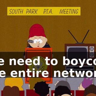 We need to boycott the entire network!