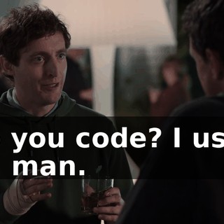 Do you code? I used to, man.
