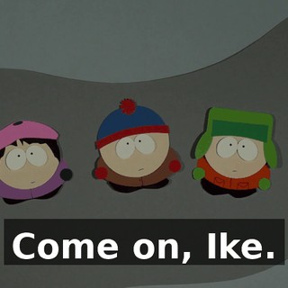 Come on, Ike.