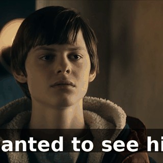 I wanted to see him.