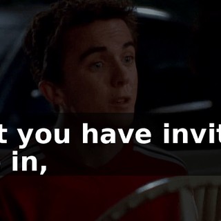 But you have invited me in,
