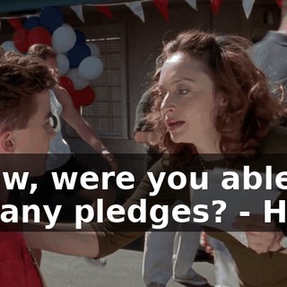 - Now, were you able to get any pledges? - Here.