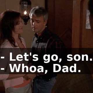 - Let's go, son. - Whoa, Dad.
