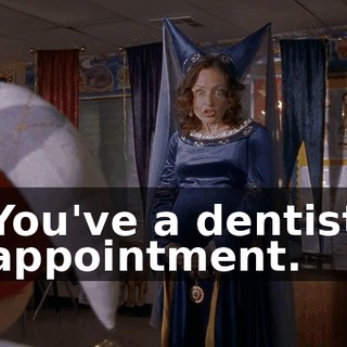 You've a dentist appointment.