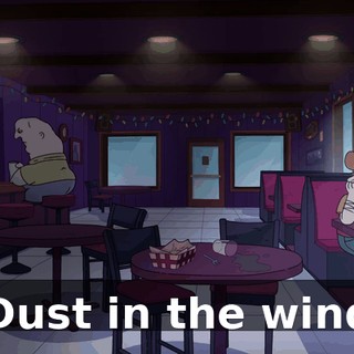 ♪ Dust in the wind ♪