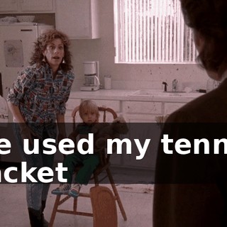 He used my tennis racket