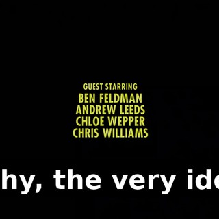 ♪ Why, the very idea ♪