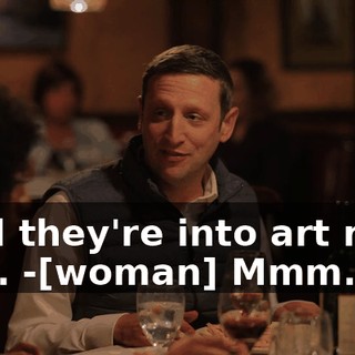 -and they're into art right now. -[woman] Mmm.