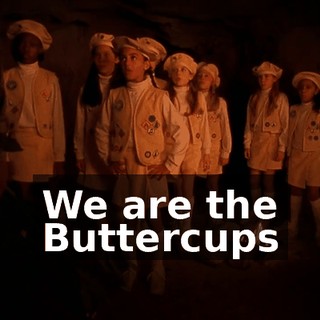 ♪ We are the Buttercups ♪
