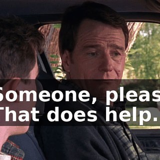 - Someone, please! - That does help.