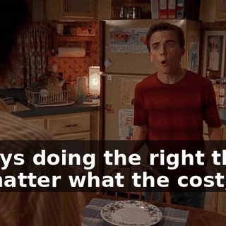 always doing the right thing, no matter what the cost,