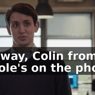 Anyway, Colin from K-Hole's on the phone.