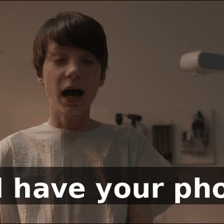 - I'll have your phone.