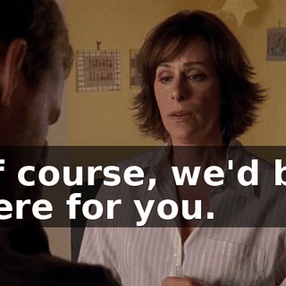 of course, we'd be here for you.