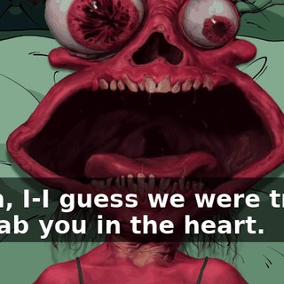 Uhhh, I-I guess we were trying to stab you in the heart.
