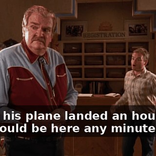 Okay, his plane landed an hour ago. He should be here any minute.