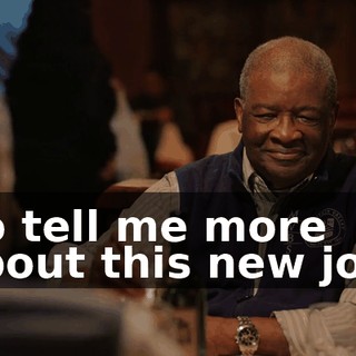 So tell me more about this new job.