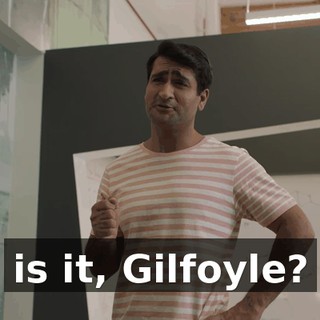 is it, Gilfoyle?