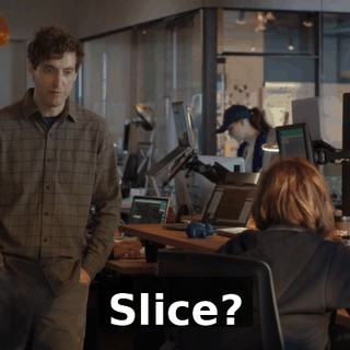 Slice?