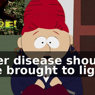 Her disease should be brought to light