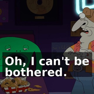 Oh, I can't be bothered.