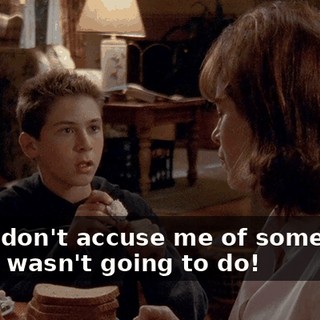 Well, don't accuse me of something that I wasn't going to do!
