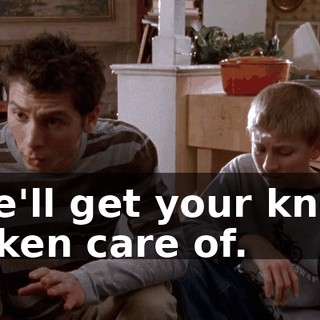 We'll get your knee taken care of.