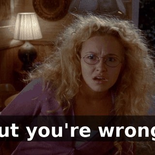 but you're wrong!